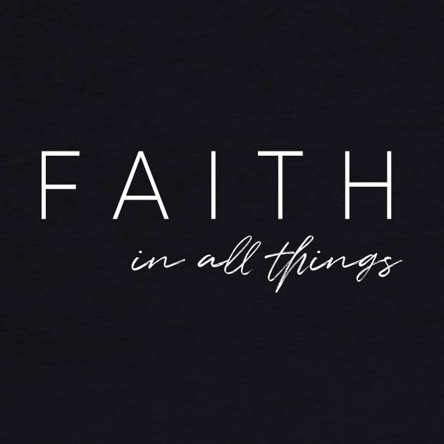 FAITH in all things by beyerbydesign